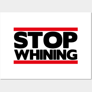 Stop Whining Posters and Art